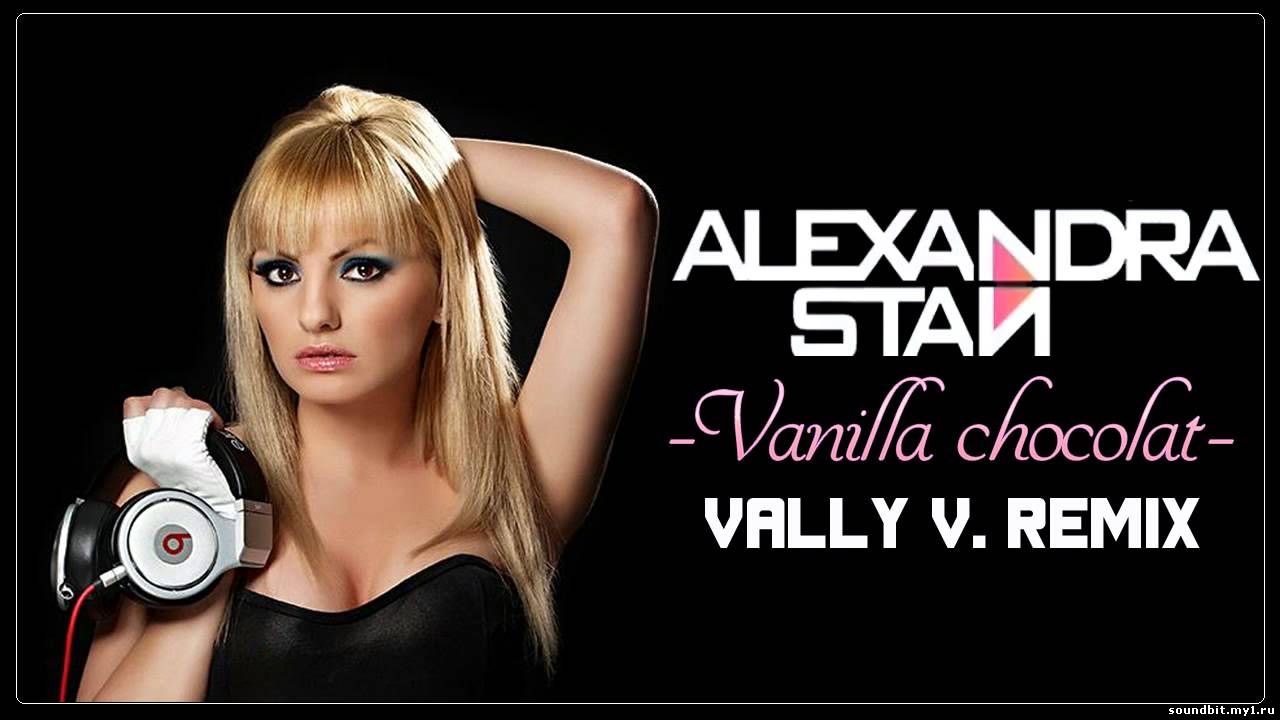 ....... Alexandra Stan Ft. Connect - R - Vanilla Chocolat (Vally V. Remix)